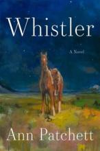 WHISTLER by Ann Patchett