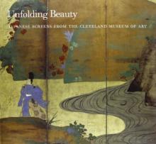 Unfolding Beauty: Japanese Screens from the Cleveland Museum of Art