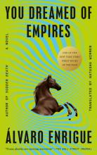 You Dreamed Of Empires by Alvaro Enrigue