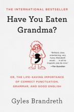Have You Eaten Grandma?: Or, the Life-Saving Importance of Correct Punctuation, Grammar, and Good English by Gyles Brandreth