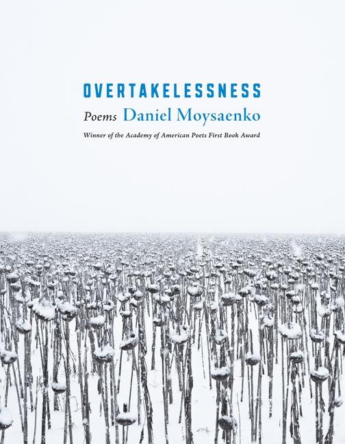 Overtakelessness: Poems by Daniel Moysaenko