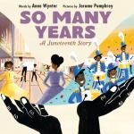 So Many Years: A Juneteenth Story by Anne Wynter