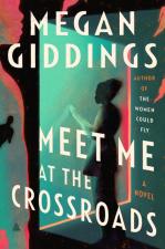 Meet Me At The Crossroads: A Novel by Megan Giddings