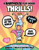 A Babymouse Flip Book: THRILLS! (Queen Of The World + Our Hero) by Jennifer L. Holm by Jennifer L Holm