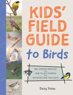 Kids' Field Guide to Birds by Daisy Yuhas