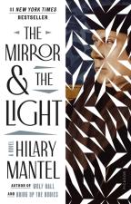 The Mirror & the Light by Hilary Mantel
