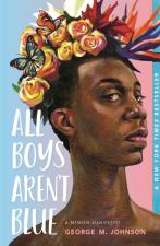 All Boys Aren't Blue: A Memoir-Manifesto by George M. Johnson by George M Johnson