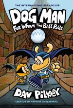 Dog Man 7: For Whom the Ball Rolls by Dav Pilkey