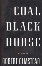 Coal Black Horse (Signed 1st Edition) by Robert Olmstead