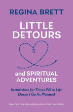 Little Detours and Spiritual Adventures: Inspiration for Times When Life Doesn't Go as Planned by Regina Brett