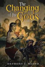 Changing of the Gods by Anthony J Miano