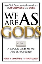 We Are as Gods: A Survival Guide for the Age of Abundance by Peter H Diamandis