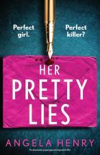 Her Pretty Lies: An Absolutely Gripping Psychological Thriller by Angela Henry