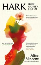 Hark: How Women Listen by Alice Vincent