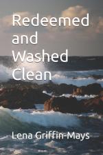 Redeemed and Washed Clean by Lena Griffin-mays