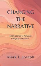 Changing The Narrative: Short Stories To Advance Everyday Antiracism