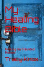 My Healing Bible: Healing My Haunted Houses by {$author_formatted}